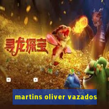 martins oliver vazados